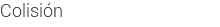 Colisión